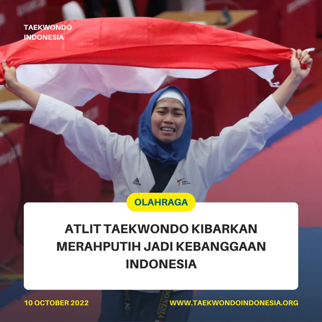 ATLIT TAEKWONDO KIBARKAN MERAH PUTIH JADI KEBANGGAAN INDONESIA  Taekwondo Indonesia Putra Bangsa Banyumas